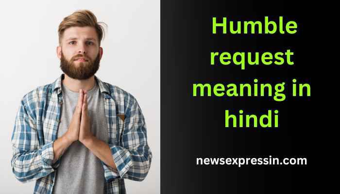 Humble request meaning in hindi | humble request का मतलब क्या होता है?
