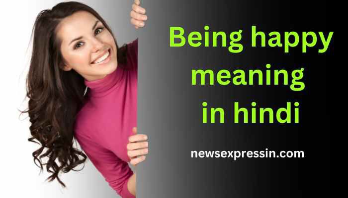 Being happy meaning in hindi । being happy का मतलब क्या होता है?