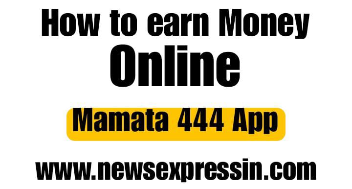 how to earn money from mamata 444 app incomeguru